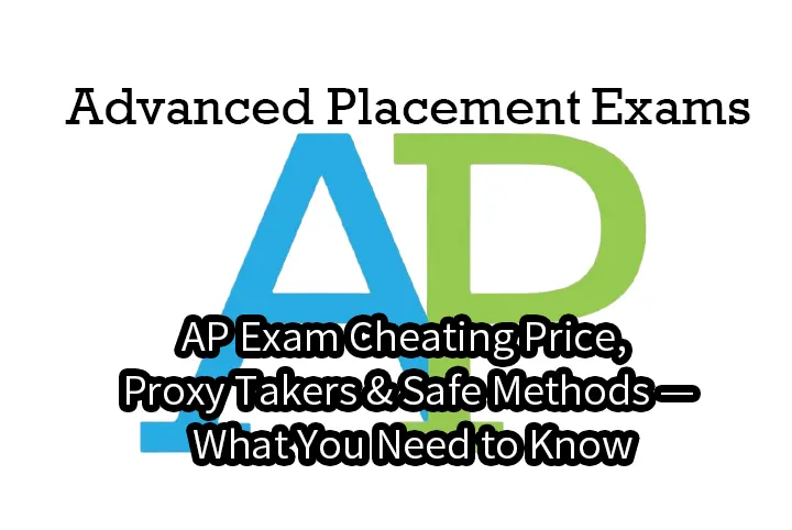 AP Exam Cheating Price, Proxy Takers & Safe Methods — What You Need to Know