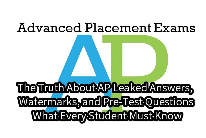 The Truth About AP Leaked Answers, Watermarks, and Pre-Test Questions: What Every Student Must Know