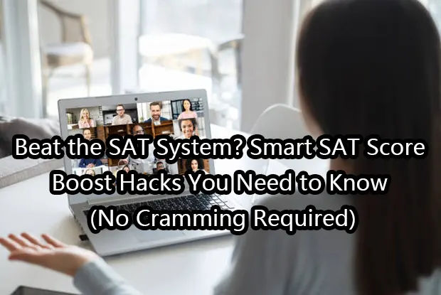 Beat the SAT System? Smart SAT Score Boost Hacks You Need to Know (No Cramming Required)