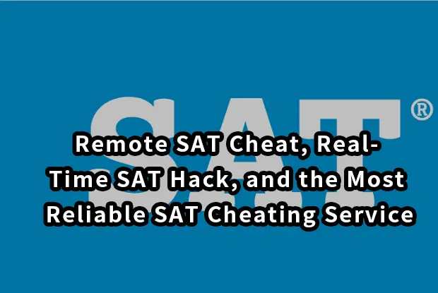 Remote SAT Cheat, Real-Time SAT Hack, and the Most Reliable SAT Cheating Service