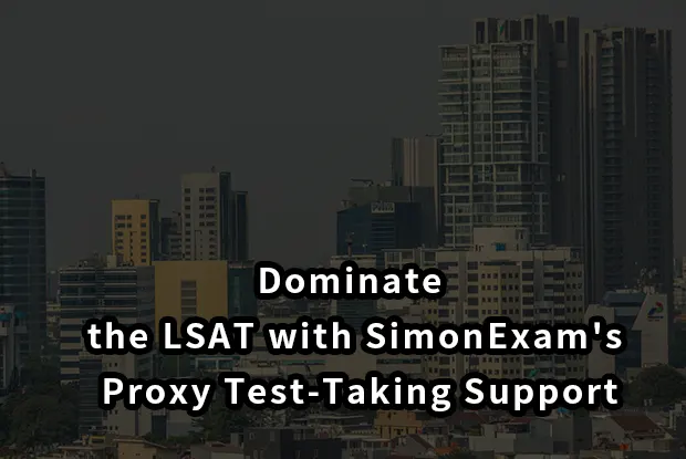 Dominate the LSAT with SimonExam's Proxy Test-Taking Support