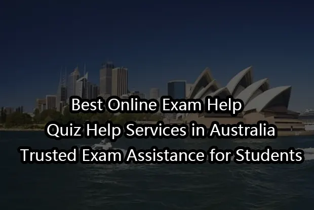 Best Online Exam Help & Quiz Help Services in Australia | Trusted Exam Assistance for Students