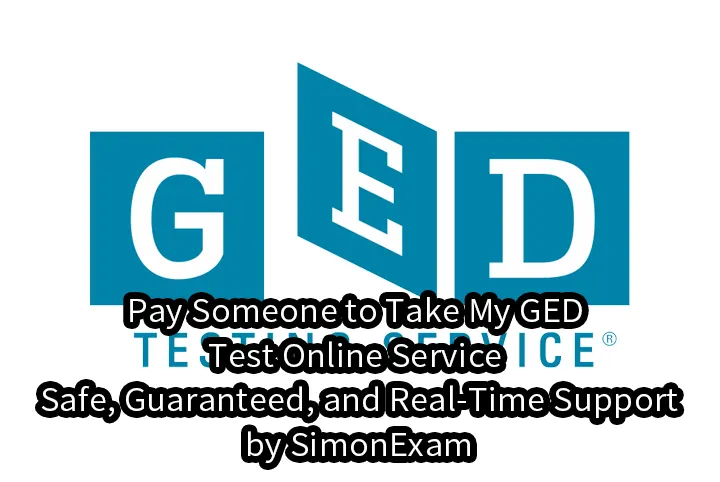Pay Someone to Take My GED Test Online Service – Safe, Guaranteed, and Real-Time Support by SimonExam