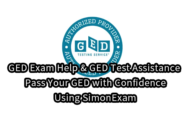 GED Exam Help & GED Test Assistance — Pass Your GED with Confidence Using SimonExam