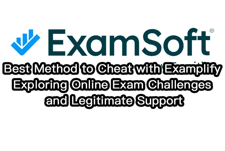 Best Method to Cheat with Examplify: Exploring Online Exam Challenges and Legitimate Support