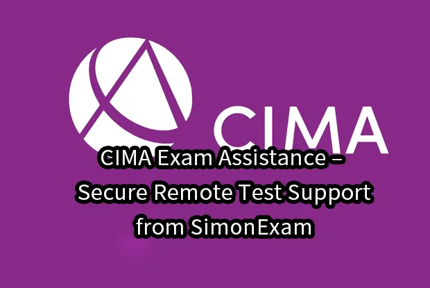 CIMA Exam Assistance – Secure Remote Test Support from SimonExam