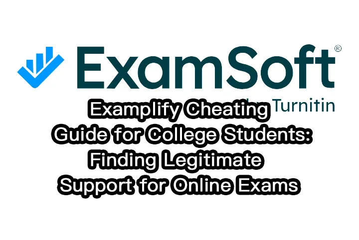 Examplify Cheating Guide for College Students: Finding Legitimate Support for Online Exams
