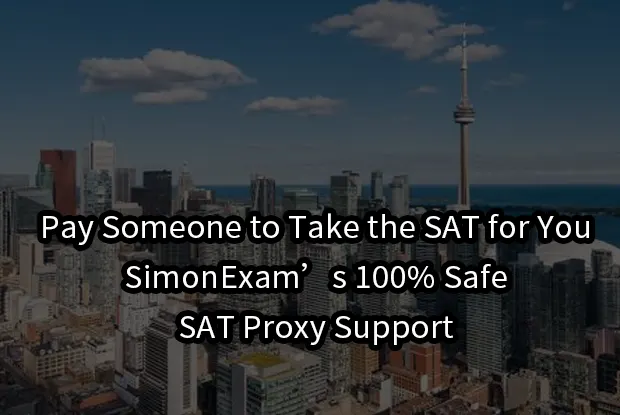 Pay Someone to Take the SAT for You – SimonExam’s 100% Safe SAT Proxy Support