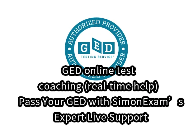 GED online test coaching (real-time help) – Pass Your GED with SimonExam’s Expert Live Support