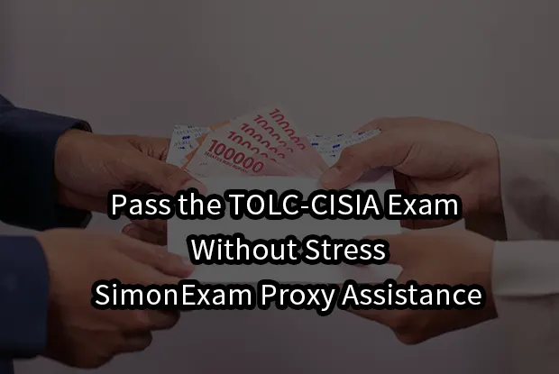 Pass the TOLC-CISIA Exam Without Stress–SimonExam Proxy Assistance