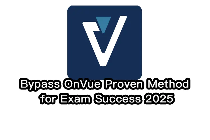 Bypass OnVue Proven Method for Exam Success 2025