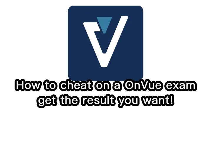 How to cheat on a OnVue exam,get the result you want!