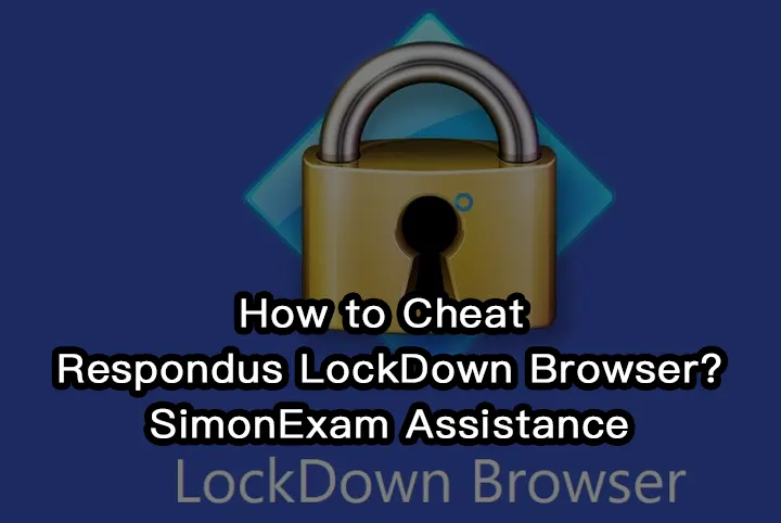 How to Cheat Respondus LockDown Browser?| SimonExam Assistance