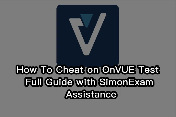 How To Cheat on OnVUE Test | Full Guide with SimonExam Assistance