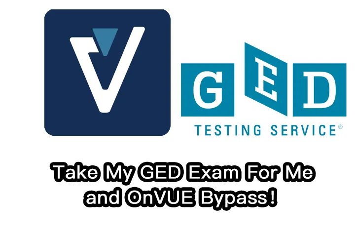 Take My GED Exam For Me and OnVUE Bypass！