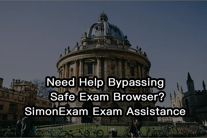Need Help Bypassing Safe Exam Browser?SimonExam Exam Assistance