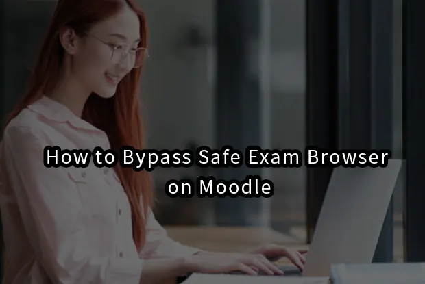How to Bypass Safe Exam Browser on Moodle