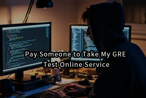 Pay Someone to Take My GRE Test Online Service